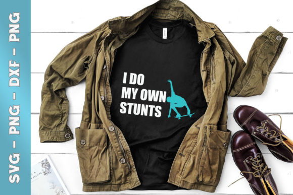 Funny I Do My Own Stunts Graphics for T-Shirt Designs