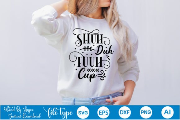 Shuh Duh Fuh Cup SVG Design for T-Shirt & Graphics